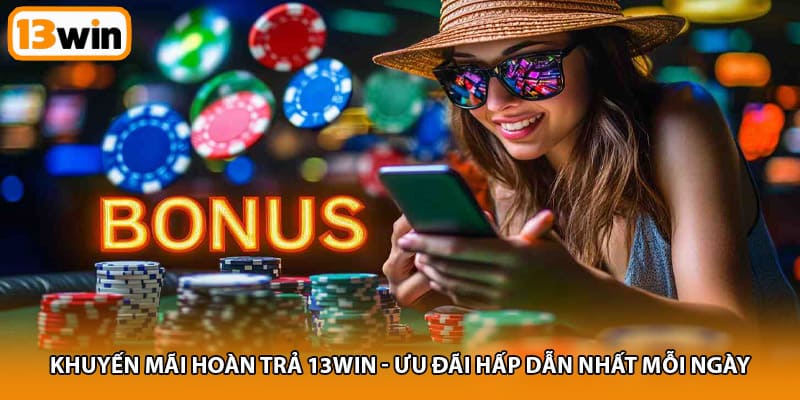 Khuyến mãi hoàn trả 13win